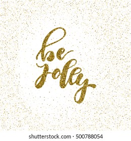 Be jolly - ink freehand lettering with golden texture. Modern brush calligraphy, isolated on the golden star shape confetti background.