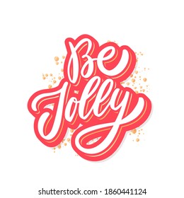 Be jolly. Merry Christmas vector lettering greeting card.