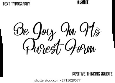 Sé Alegría En Su Forma Más Pura   -Citas Positivas Vector Frase Caligrafía Texto Cursivo Alfabético