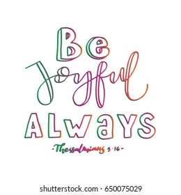 Be Joyful Always. Bible Verse. Hand Lettered Quote. Modern Calligraphy. Christian Poster