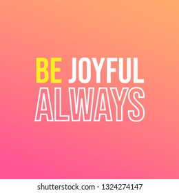 be joyful always. Life quote with modern background vector illustration