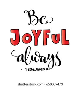 Be Joyful. Bible Verse. Hand Lettered Quote. Modern Calligraphy. Christian Poster