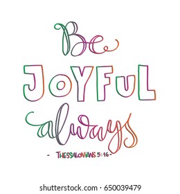 Be Joyful. Bible Verse. Hand Lettered Quote. Modern Calligraphy. Christian Poster