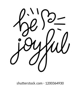 Be joyful. Card poster Typography designs. Hand drawn lettering phrases. Modern motivating calligraphy decor. Scrapbook or journaling cards with quotes.