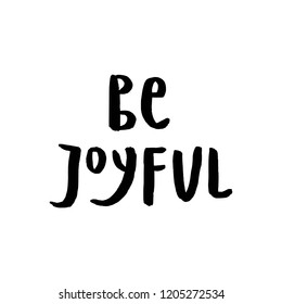 Be joyful - Christmas and New Year phrase. Handwritten modern lettering for cards, posters, t-shirts, etc. Vector illustration.