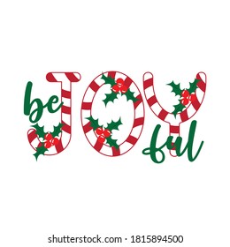 Be Joyful- Christmas text with mistletoes. Good for poster, postcard, textile print, and gift design.