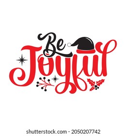 Be Joyful - Christmas T-shirt Design, Vector Files.