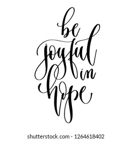 be joyful in hope - hand lettering inscription text, motivation and inspiration positive quote, calligraphy vector illustration