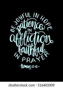 be joyful in hope, patient in affliction, faithful in prayer on white background. Hand Lettered Quote. Bible Verse. Modern Calligraphy