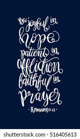 be joyful in hope, patient in affliction, faithful in prayer. Hand Lettered Quote. Bible Verse. Modern Calligraphy