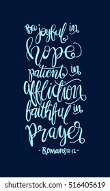 be joyful in hope, patient in affliction, faithful in prayer. Hand Lettered Quote. Bible Verse. Modern Calligraphy