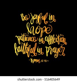 be joyful in hope, patient in affliction, faithful in prayer. Hand Lettered Quote. Bible Verse. Modern Calligraphy
