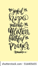 be joyful in hope, patient in affliction, faithful in prayer. Hand Lettered Quote. Bible Verse. Modern Calligraphy