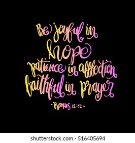 be joyful in hope, patient in affliction, faithful in prayer. Hand Lettered Quote. Bible Verse. Modern Calligraphy