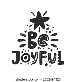 Be joyful stylized black ink lettering. Hand drawn grunge style typography with drops. Christmas, New Year concept. Winter holiday poster, banner, postcard, greeting card design element