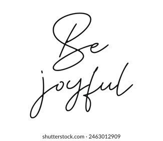 Be joyful Summer quote lettering handwriting inscription photography overlay on white background