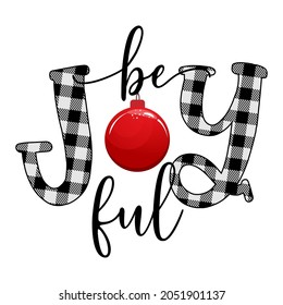 Be Joyful - text on black and white tartan plaid Scottish Seamless Pattern. Greeting card text Calligraphy phrase for Christmas or other gift. Xmas greetings cards, invitations. Holiday quotes.