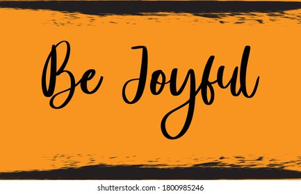 Be Joyful Typography Handwritten Calligraphy Black Color Text On Yellow Background