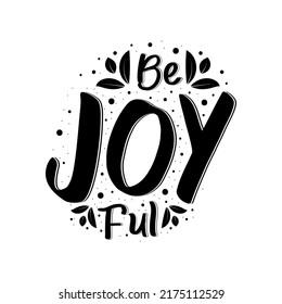 Be joyful typography. Inspirational quote vector illustration design.