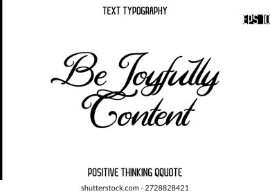 Be Joyfully Content   -Positive Saying Cursive Typography Quotes Stylish Lettering