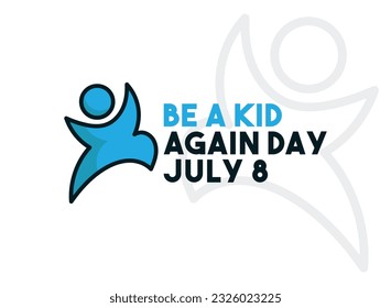 Be a Kid Again Day design vector. July 8. Eps 10.