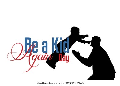 Be a Kid Again Day. Holiday concept. Template for background, banner, card, poster, t-shirt with text inscription