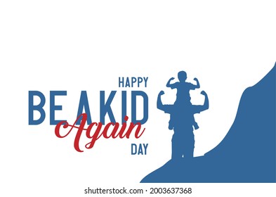 Be a Kid Again Day. Holiday concept. Template for background, banner, card, poster, t-shirt with text inscription