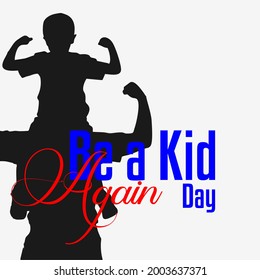 Be a Kid Again Day. Holiday concept. Template for background, banner, card, poster, t-shirt with text inscription