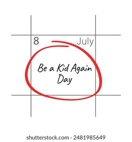 Be a Kid Again Day. July 8. 