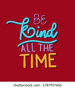 be kind all the time lettering design of Quote phrase text and positivity theme Vector illustration