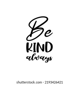 1,228 Always be kind Images, Stock Photos & Vectors | Shutterstock