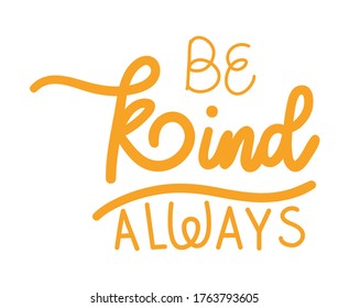 be kind always lettering design of Quote phrase text and positivity theme Vector illustration