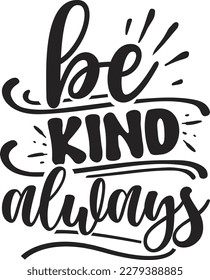 Be kind always svg , Motivational design, Motivational Svg design