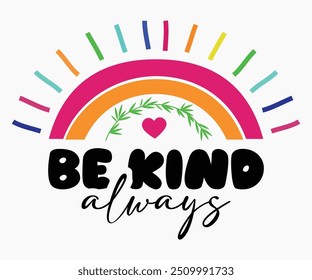 Be Kind Always Svg, Camisa Del Día Mundial De La Bondad, Día Mundial De La Bondad Sayings Svg, Archivos Cortados, Silueta, Tipografía