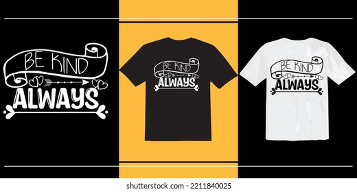Be Kind Always t shirt, world kindness day, Inspirational quote about kindness, Inspirational Shirt, Positive Vibes Shirt, Kindness T-Shirt, Positive Quote T shirt