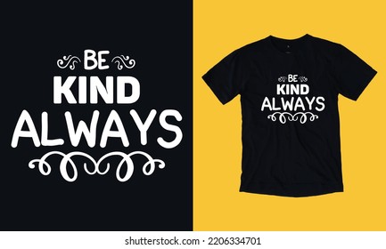 Be Kind Always typography custom t shirt design SVG background template , graphic