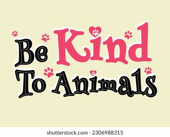 Be Kind to Animals Slogan Illustration Vegan Quote 