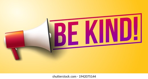"Be kind" banner with megaphone