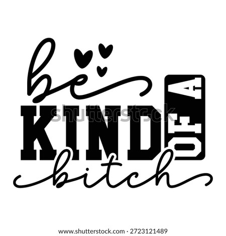 Be Kind of a Bitch typography t shirt design