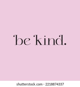 BE KIND, black lettering on pink background.