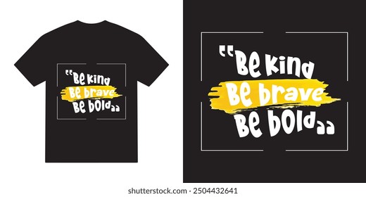 Be kind be brave be bold tshirt design, kindness positive vector, kindness positive typography tshirt design, cricut, kindness positive quotes tshirt