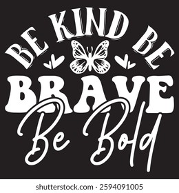 Be kind be brave be bold Typography T-shirt Design  Vector art eps.file