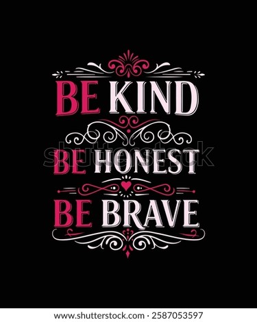 BE KIND BE BRAVE BE HONEST 