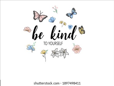 be kind butterfly daisies positive quote flower design margarita 
mariposa
stationery,mug,t shirt,phone case fashion slogan  style spring summer sticker and etc fashion design