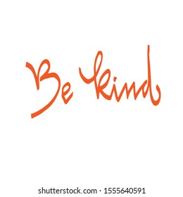 be kind calligraphic inscription, lettering. motivational phrase postcard, poster. vector