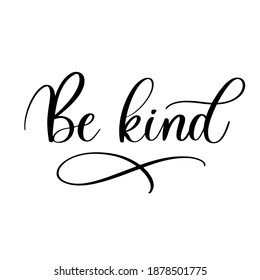 Be Kind. Calligraphic poster with smooth lines.