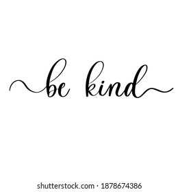 Be Kind. Calligraphic poster with smooth lines.
