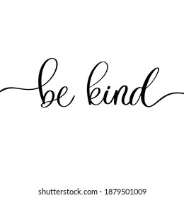 Be Kind. Calligraphic poster with smooth lines.