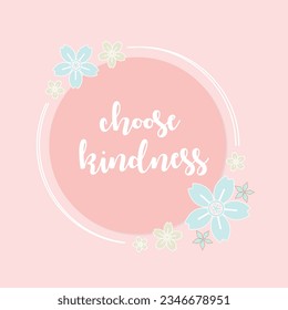Be kind - circular floral background - pastel