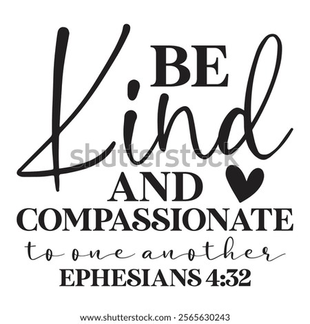 Be Kind And Compassionate To One Another Ephesians 4 32